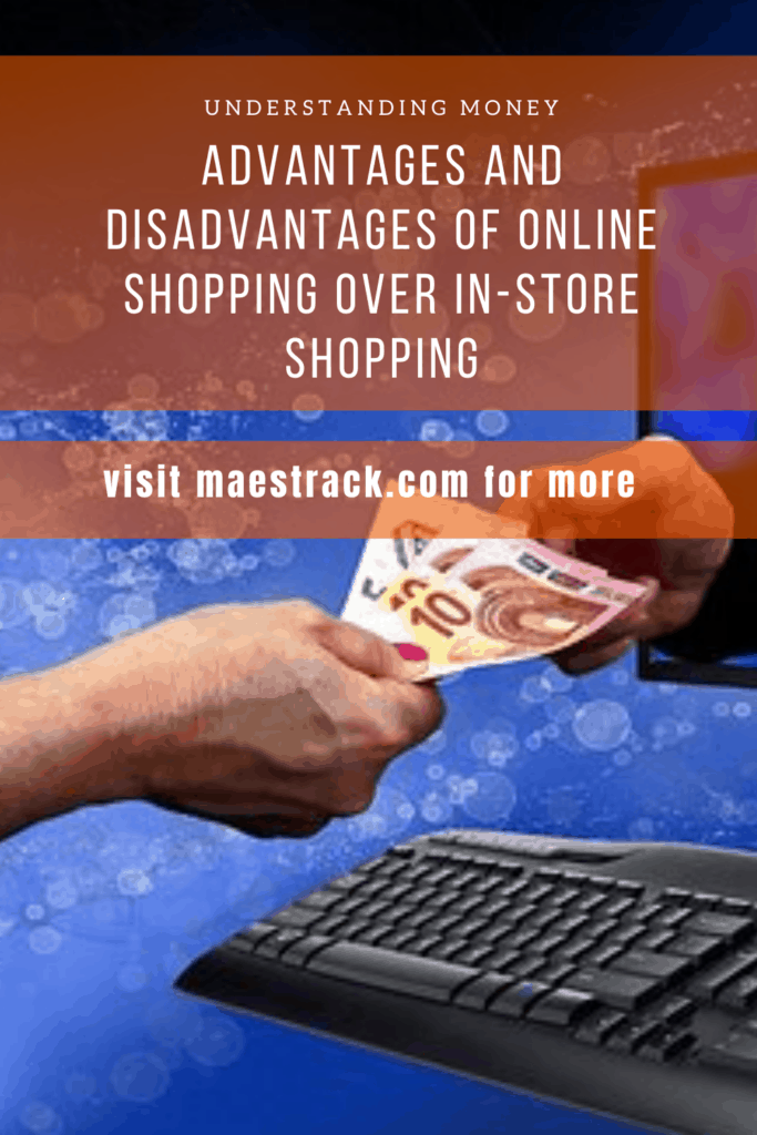 Advantages and Disadvantages Of Online Shopping Over InStore Shopping Understanding Money