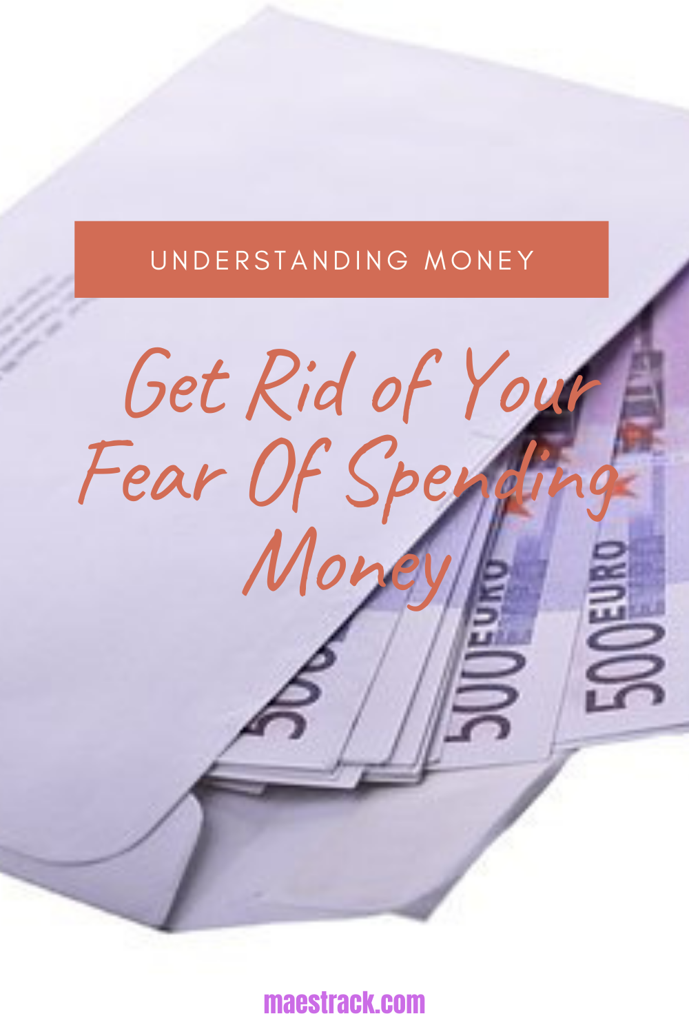 Get Rid of Your Fear Of Spending Money Understanding Money